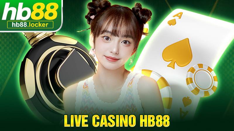 Live Casino HB88 – Sòng Bài Trực Tuyến Đẳng Cấp Châu Á 1 Live casino HB88